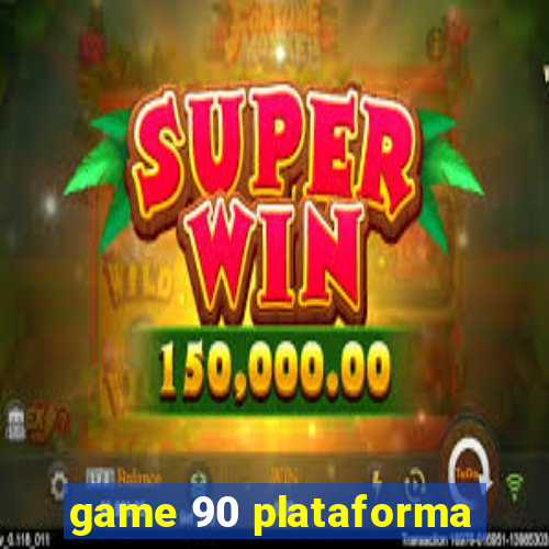 game 90 plataforma